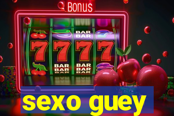 sexo guey